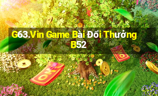 G63.Vin Game Bài Đổi Thưởng B52