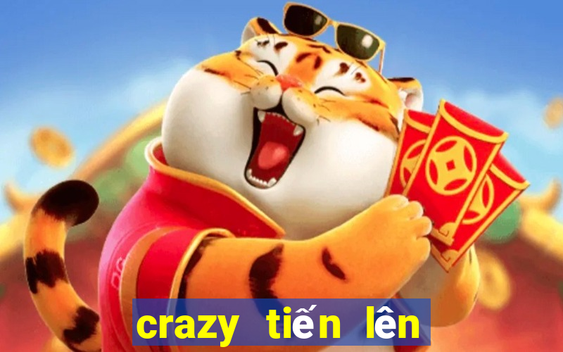 crazy tiến lên là gì