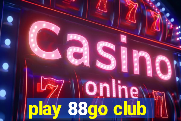 play 88go club