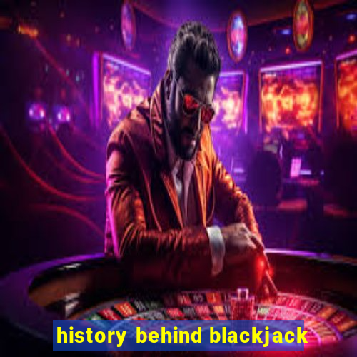 history behind blackjack