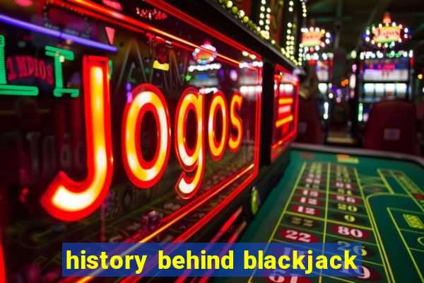 history behind blackjack