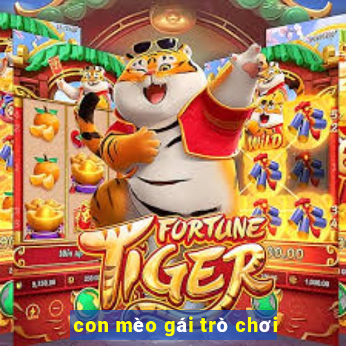 con mèo gái trò chơi