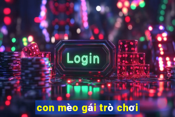 con mèo gái trò chơi