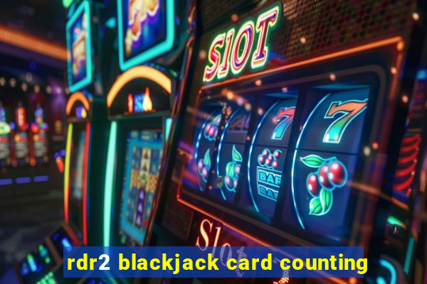 rdr2 blackjack card counting