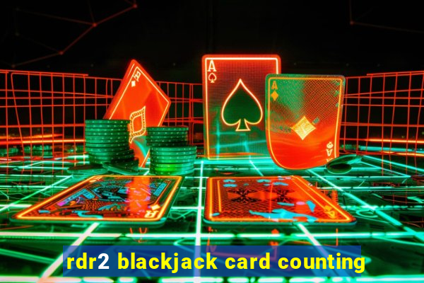 rdr2 blackjack card counting