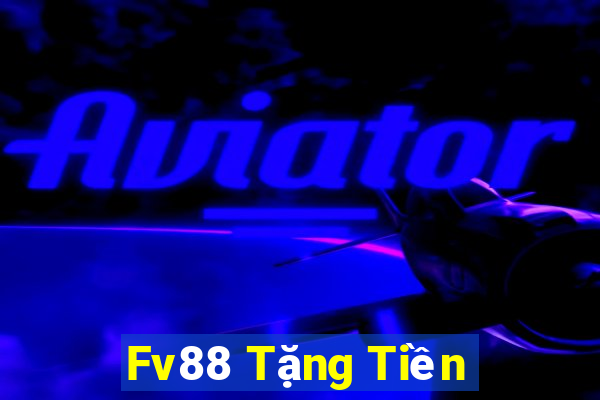 Fv88 Tặng Tiền