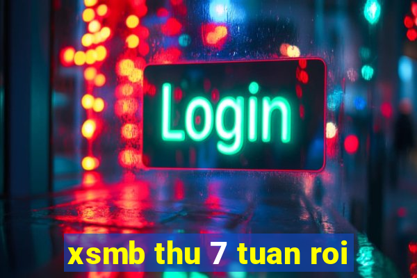 xsmb thu 7 tuan roi