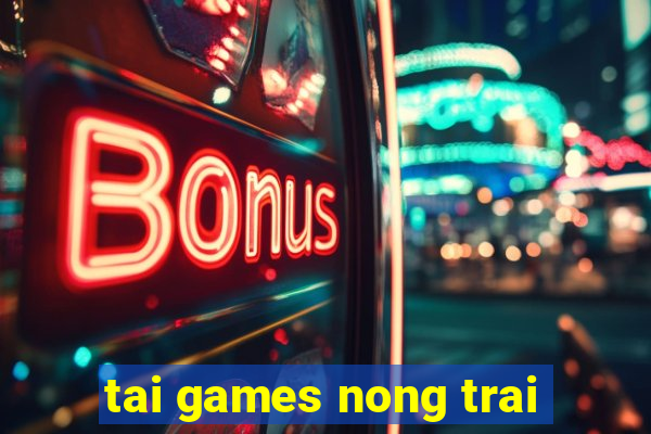 tai games nong trai