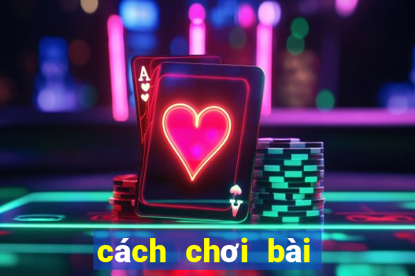 cách chơi bài phỏm hay