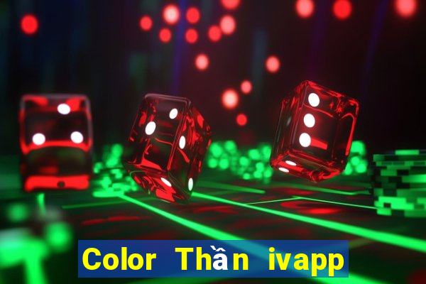 Color Thần ivapp phiên bản mới