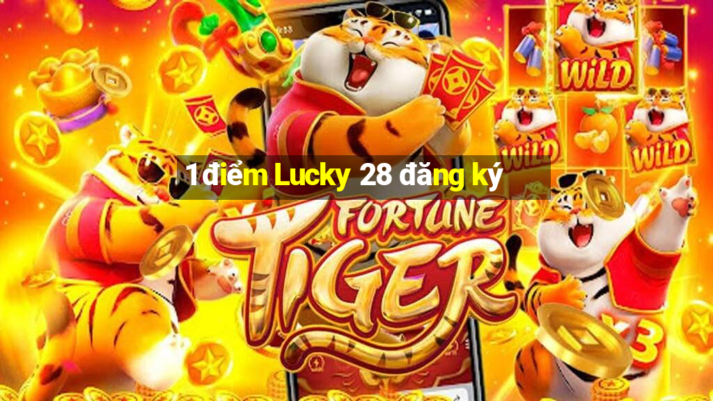 1 điểm Lucky 28 đăng ký