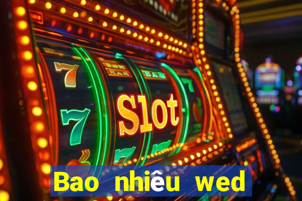 Bao nhiêu wed của Beeway