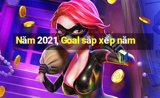 Năm 2021, Goal sắp xếp năm