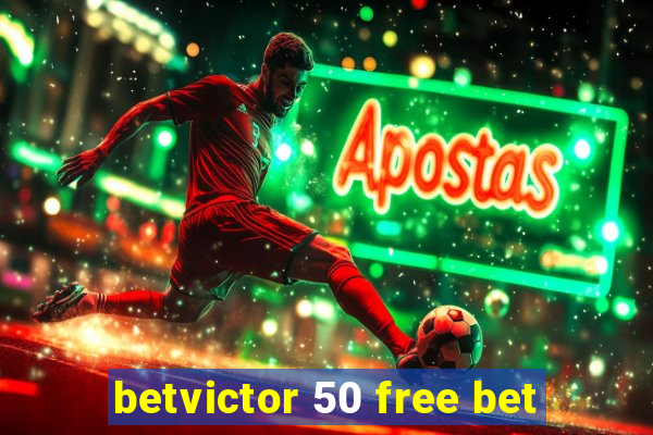 betvictor 50 free bet