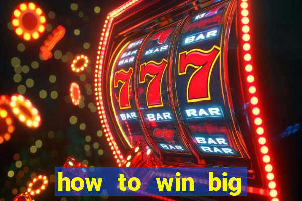 how to win big online casino