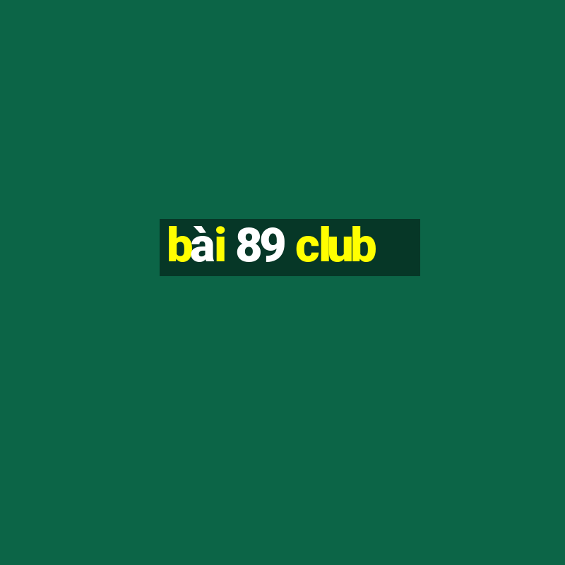 bài 89 club