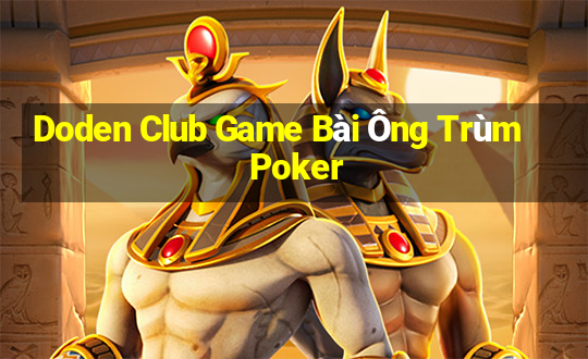 Doden Club Game Bài Ông Trùm Poker