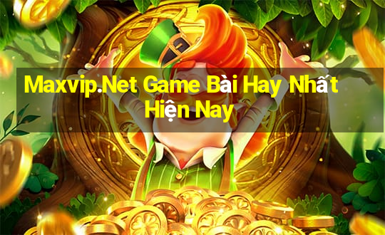 Maxvip.Net Game Bài Hay Nhất Hiện Nay