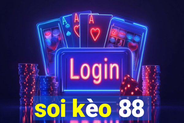 soi kèo 88