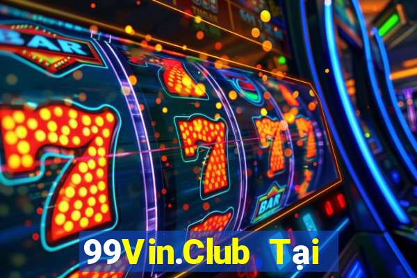 99Vin.Club Tại Game Bài Đổi The