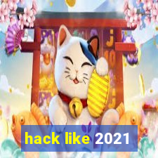 hack like 2021