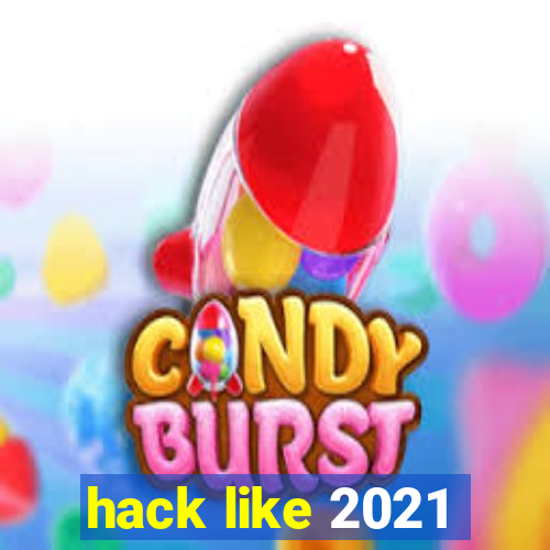 hack like 2021