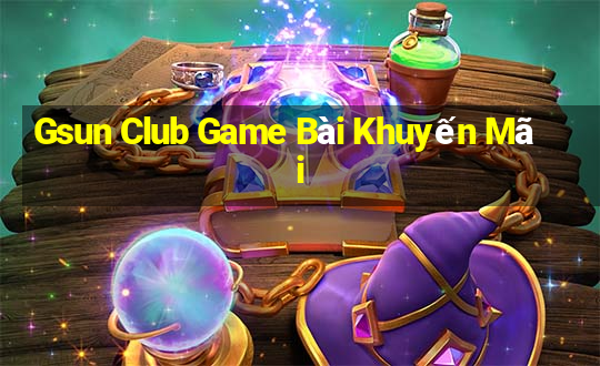 Gsun Club Game Bài Khuyến Mãi