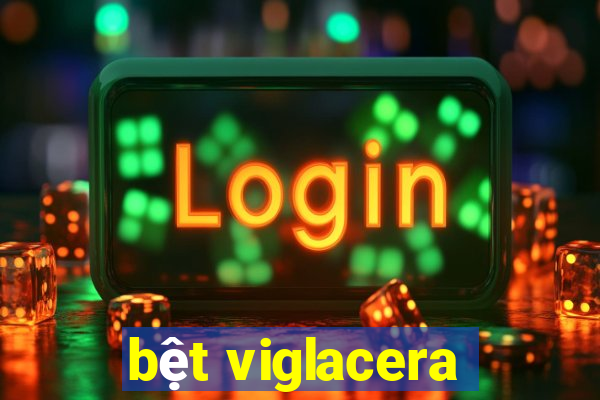 bet viglacera