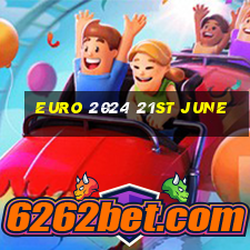 euro 2024 21st june