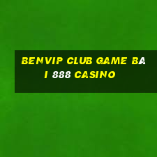 Benvip Club Game Bài 888 Casino