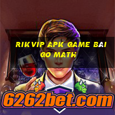 Rikvip Apk Game Bài Go Math