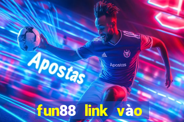 fun88 link vào chuẩn nhất