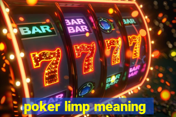 poker limp meaning