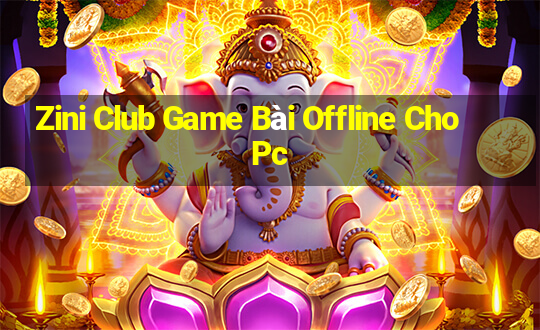 Zini Club Game Bài Offline Cho Pc