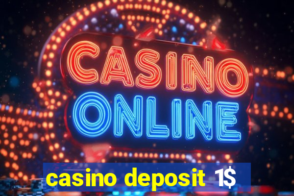 casino deposit 1$