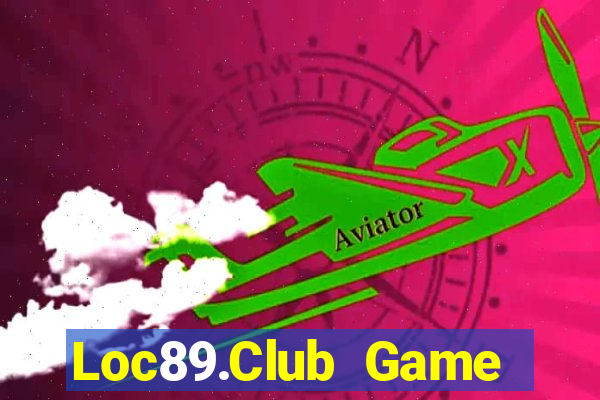 Loc89.Club Game Bài 2021