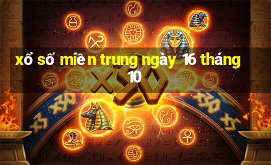 xổ số miền trung ngày 16 tháng 10