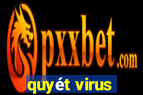 quyét virus