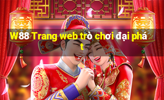 W88 Trang web trò chơi đại phát