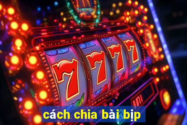 cách chia bài bịp