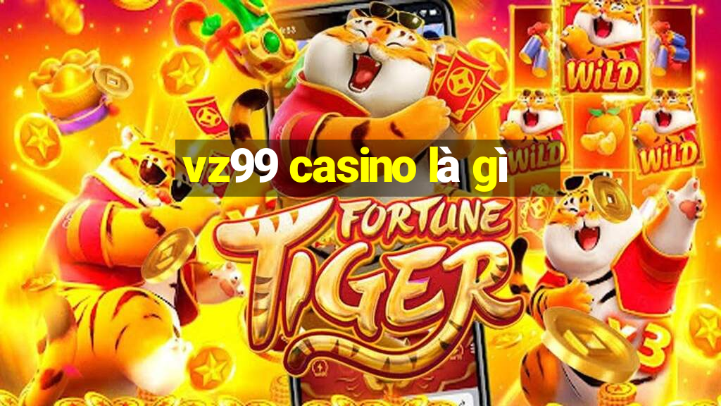 vz99 casino là gì