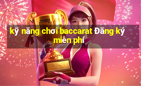 kỹ năng chơi baccarat Đăng ký miễn phí