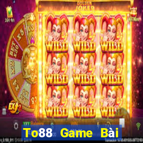 To88 Game Bài Slot Đổi Thưởng