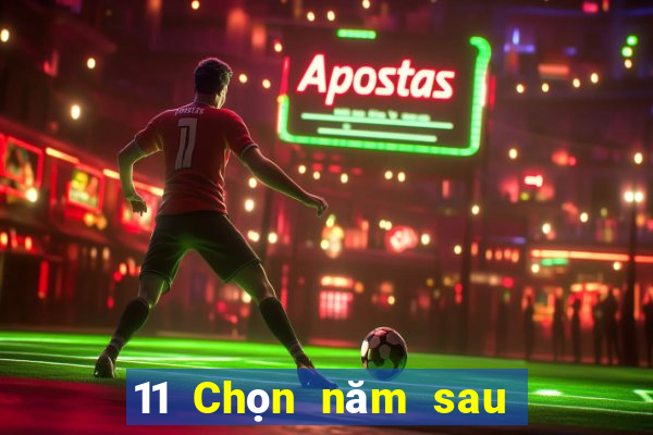 11 Chọn năm sau ba nền tảng