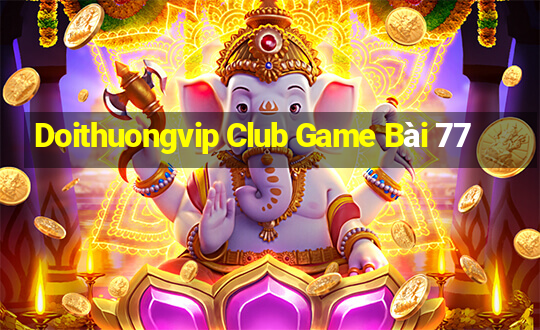 Doithuongvip Club Game Bài 77