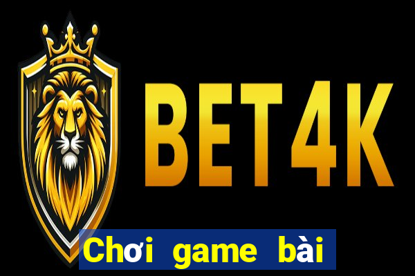 Chơi game bài kiếm tiền 2020