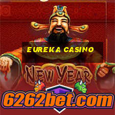 eureka casino