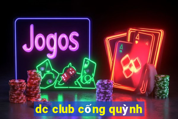 dc club cống quỳnh