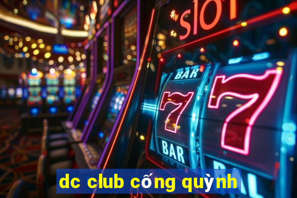 dc club cống quỳnh