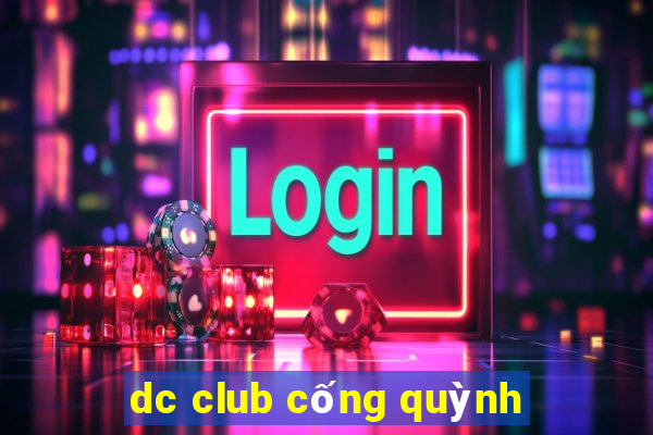 dc club cống quỳnh